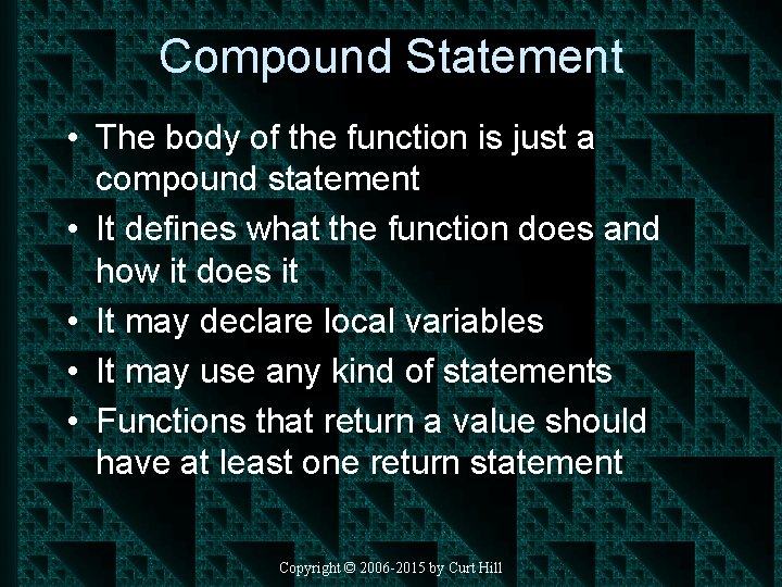 Compound Statement • The body of the function is just a compound statement •