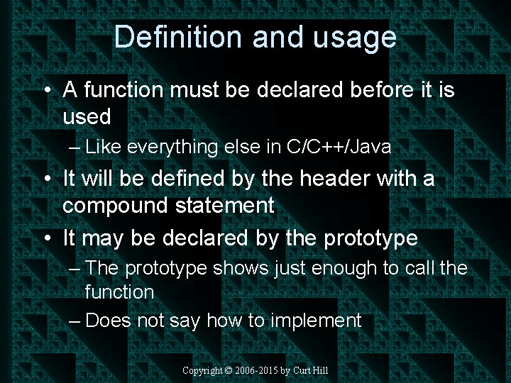 Definition and usage • A function must be declared before it is used –
