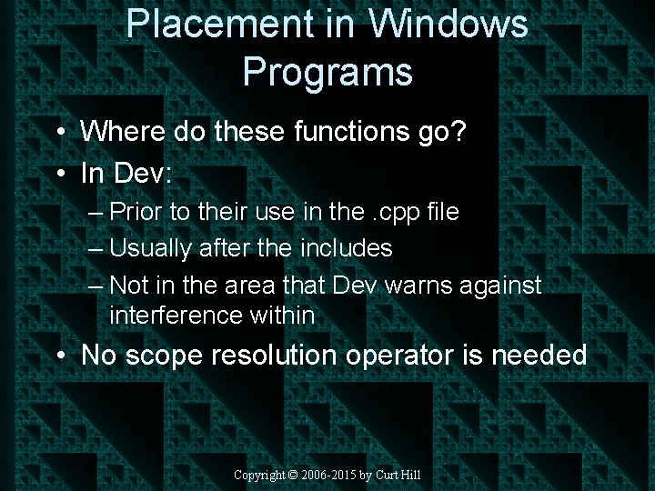Placement in Windows Programs • Where do these functions go? • In Dev: –