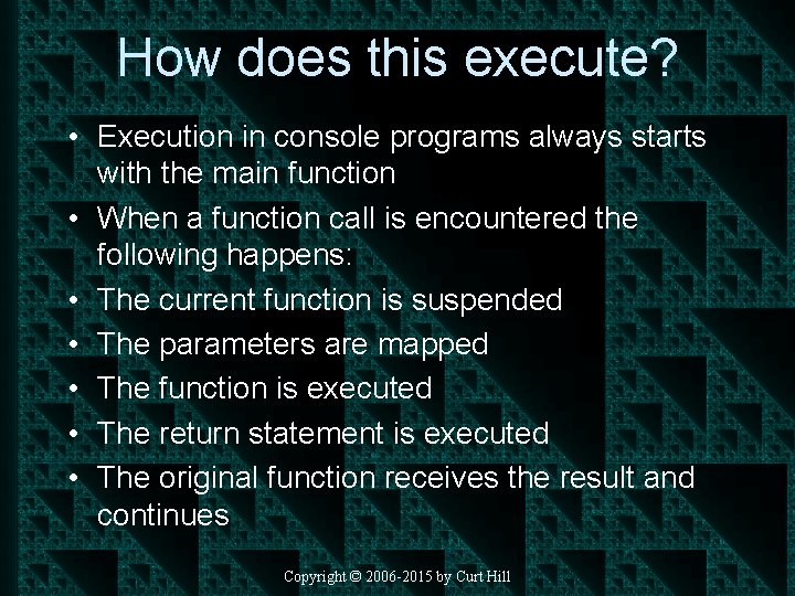 How does this execute? • Execution in console programs always starts with the main