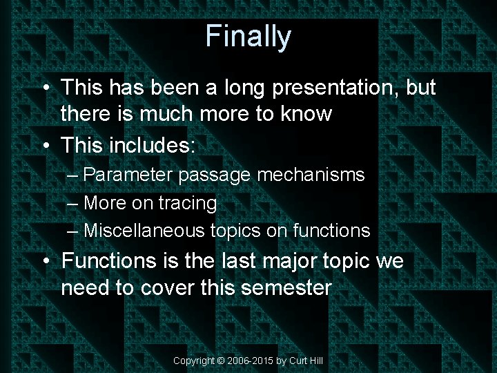 Finally • This has been a long presentation, but there is much more to