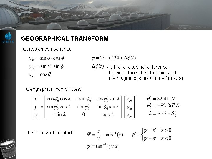 GEOGRAPHICAL TRANSFORM Cartesian components: - is the longitudinal difference between the sub-solar point and