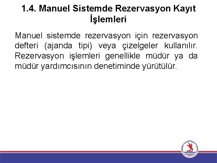 1. 4. Manuel Sistemde Rezervasyon Kayıt İşlemleri Manuel sistemde rezervasyon için rezervasyon defteri (ajanda