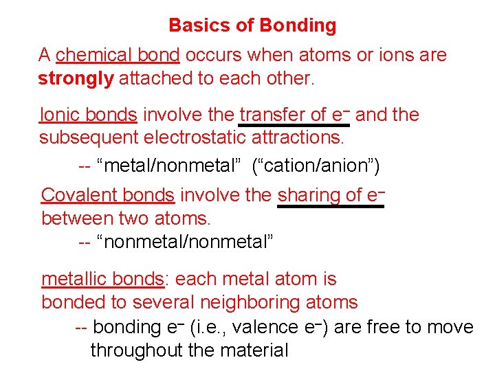 Basics of Bonding A chemical bond occurs when atoms or ions are strongly attached