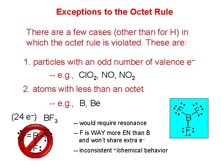 Exceptions to the Octet Rule There a few cases (other than for H) in