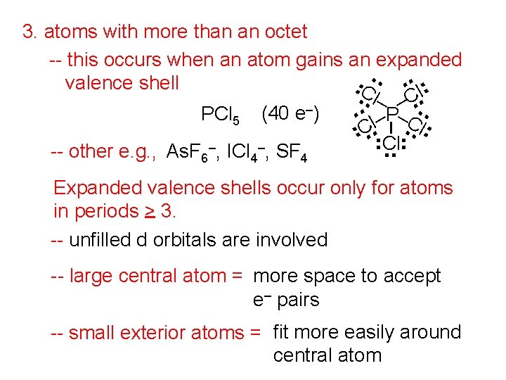 . . . 3. atoms with more than an octet -- this occurs when