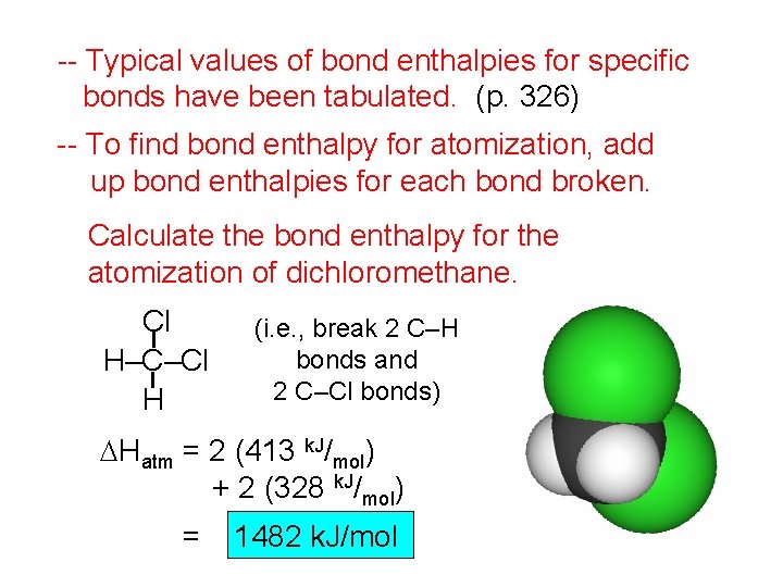 -- Typical values of bond enthalpies for specific bonds have been tabulated. (p. 326)
