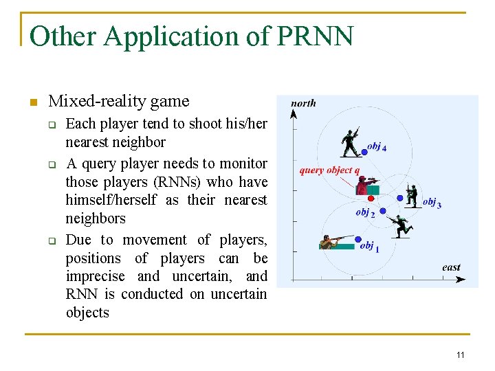 Other Application of PRNN n Mixed-reality game q q q Each player tend to