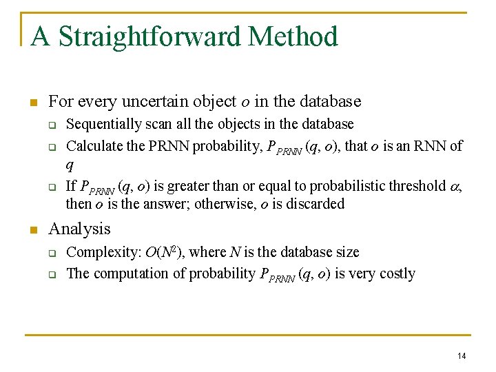 A Straightforward Method n For every uncertain object o in the database q q