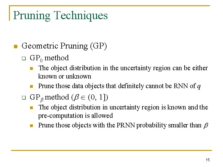 Pruning Techniques n Geometric Pruning (GP) q GP 0 method n n q The