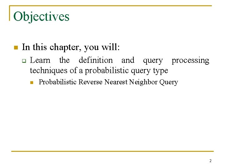 Objectives n In this chapter, you will: q Learn the definition and query processing