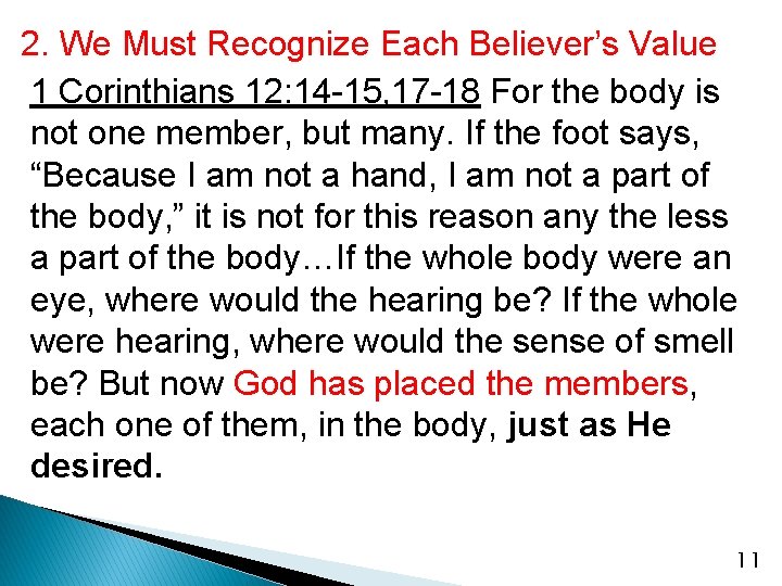 2. We Must Recognize Each Believer’s Value 1 Corinthians 12: 14 -15, 17 -18