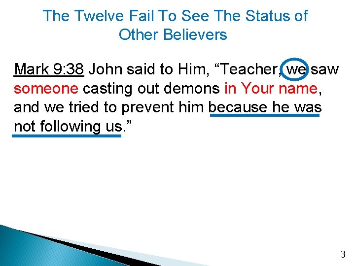 The Twelve Fail To See The Status of Other Believers Mark 9: 38 John