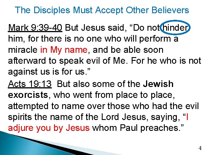 The Disciples Must Accept Other Believers Mark 9: 39 -40 But Jesus said, “Do
