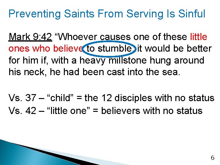 Preventing Saints From Serving Is Sinful Mark 9: 42 “Whoever causes one of these