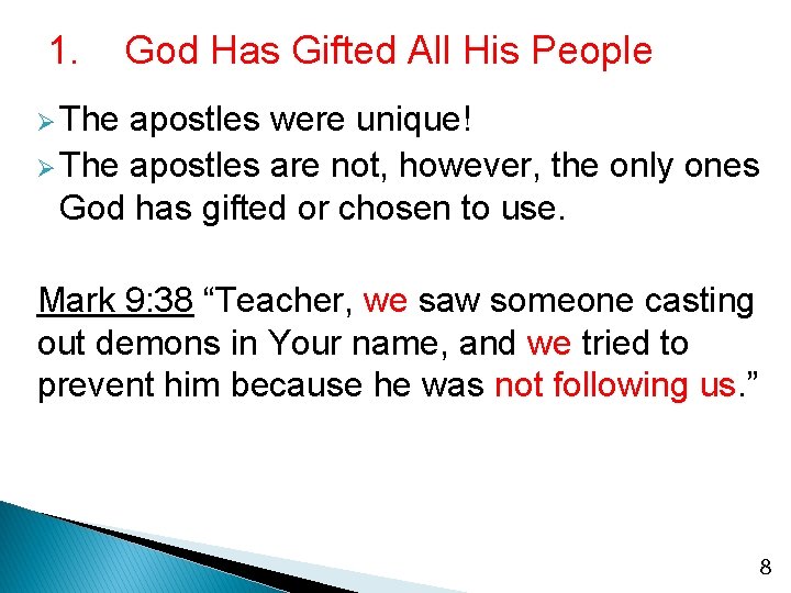 1. God Has Gifted All His People Ø The apostles were unique! Ø The