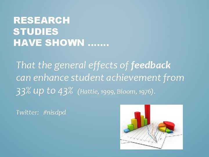 RESEARCH STUDIES HAVE SHOWN. . . . That the general effects of feedback can