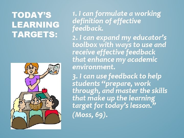 TODAY’S LEARNING TARGETS: 1. I can formulate a working definition of effective feedback. 2.