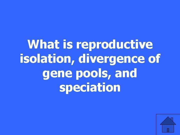 What is reproductive isolation, divergence of gene pools, and speciation 