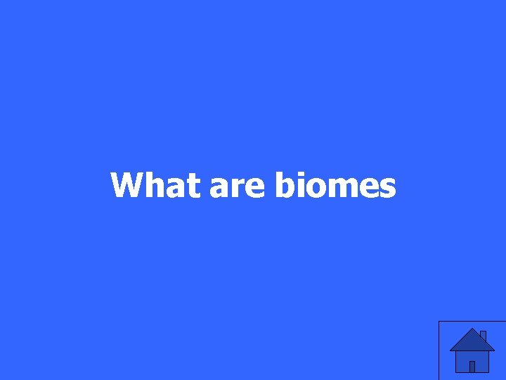 What are biomes 