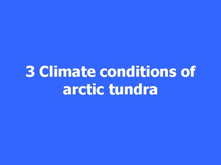 3 Climate conditions of arctic tundra 