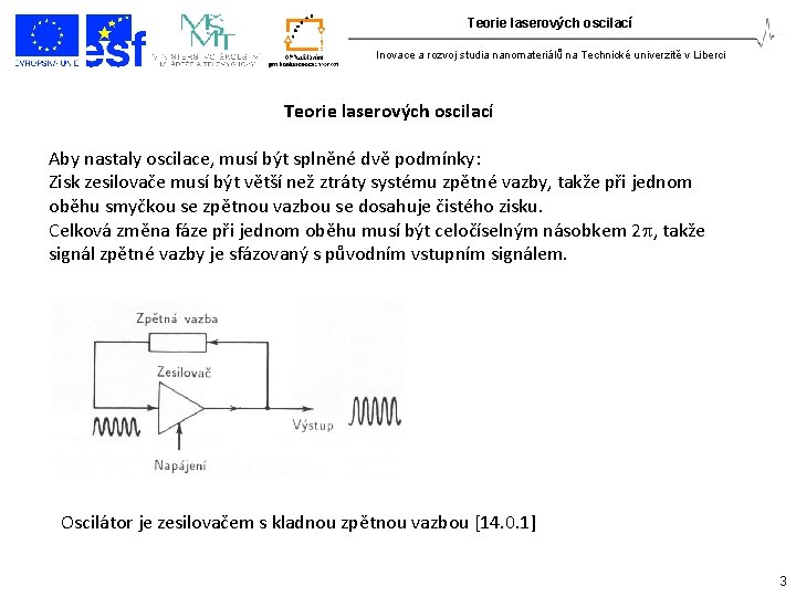 Teorie laserových oscilací Inovace a rozvoj studia nanomateriálů na Technické univerzitě v Liberci Teorie