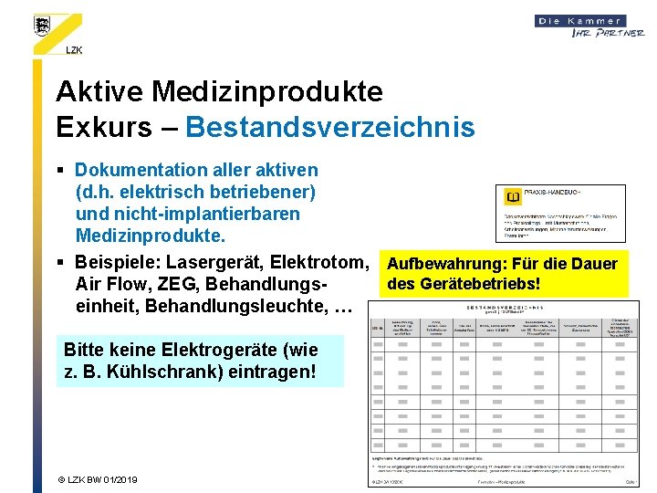 Aktive Medizinprodukte Exkurs – Bestandsverzeichnis § Dokumentation aller aktiven (d. h. elektrisch betriebener) und