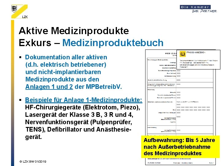 Aktive Medizinprodukte Exkurs – Medizinproduktebuch § Dokumentation aller aktiven (d. h. elektrisch betriebener) und