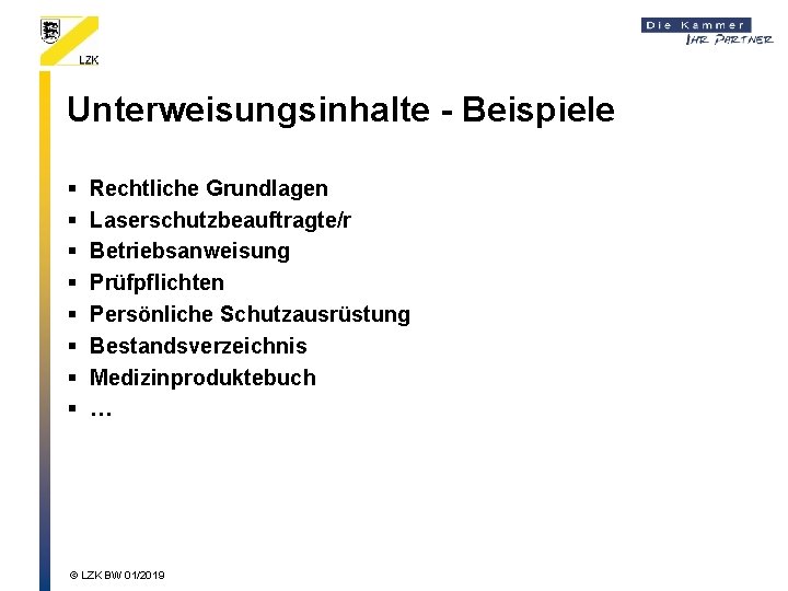 Unterweisungsinhalte - Beispiele § § § § Rechtliche Grundlagen Laserschutzbeauftragte/r Betriebsanweisung Prüfpflichten Persönliche Schutzausrüstung