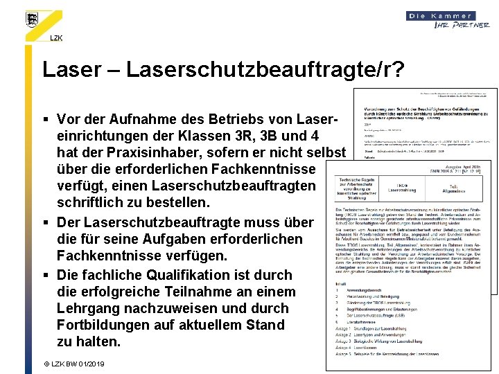 Laser – Laserschutzbeauftragte/r? § Vor der Aufnahme des Betriebs von Lasereinrichtungen der Klassen 3