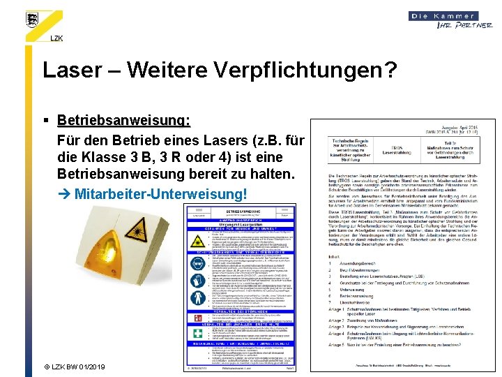 Laser – Weitere Verpflichtungen? § Betriebsanweisung: Für den Betrieb eines Lasers (z. B. für