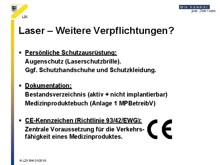 Laser – Weitere Verpflichtungen? § Persönliche Schutzausrüstung: Augenschutz (Laserschutzbrille). Ggf. Schutzhandschuhe und Schutzkleidung. §