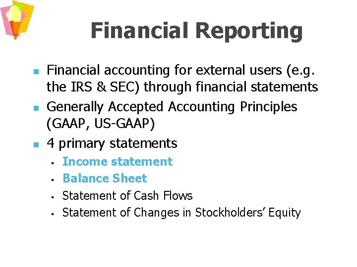 Financial Reporting n n n Financial accounting for external users (e. g. the IRS