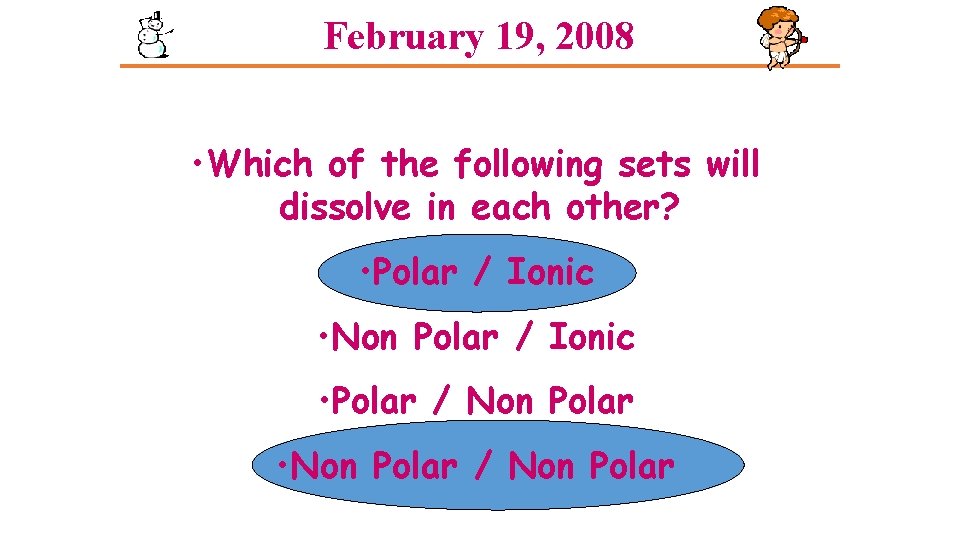 February 19, 2008 • Which of the following sets will dissolve in each other? February 19, 2008 • Which of the following sets will dissolve in each other?