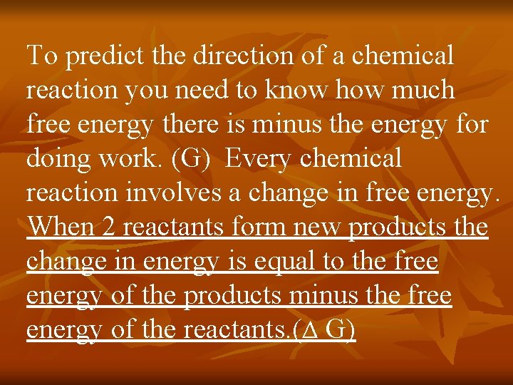 To predict the direction of a chemical reaction you need to know how much