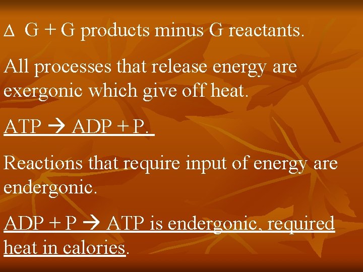Δ G + G products minus G reactants. All processes that release energy are