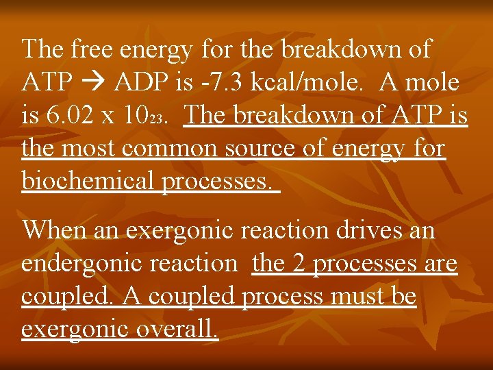 The free energy for the breakdown of ATP ADP is -7. 3 kcal/mole. A
