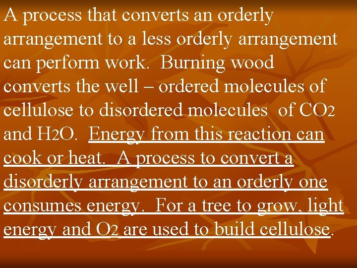 A process that converts an orderly arrangement to a less orderly arrangement can perform