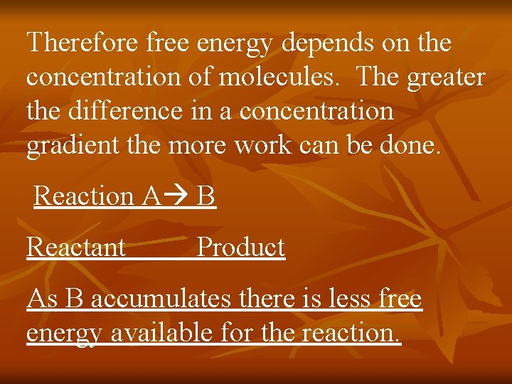 Therefore free energy depends on the concentration of molecules. The greater the difference in