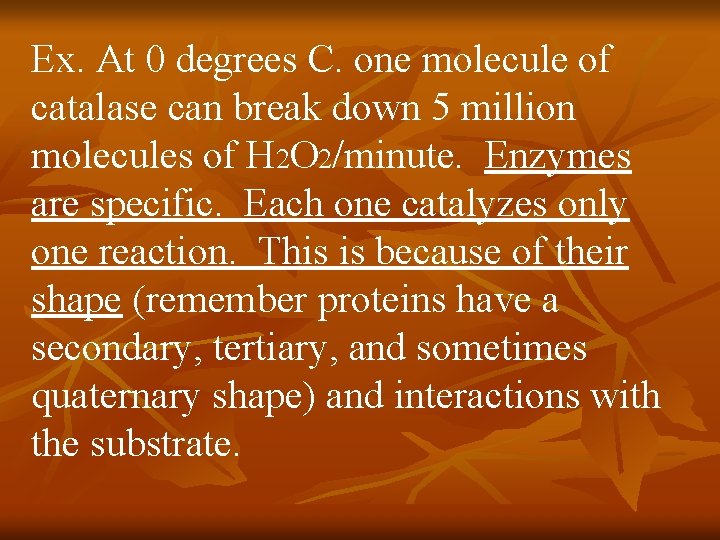 Ex. At 0 degrees C. one molecule of catalase can break down 5 million