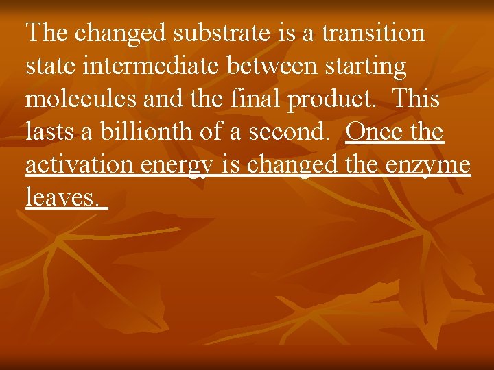 The changed substrate is a transition state intermediate between starting molecules and the final