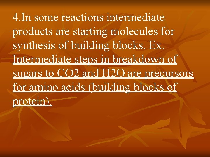 4. In some reactions intermediate products are starting molecules for synthesis of building blocks.