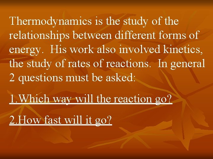 Thermodynamics is the study of the relationships between different forms of energy. His work