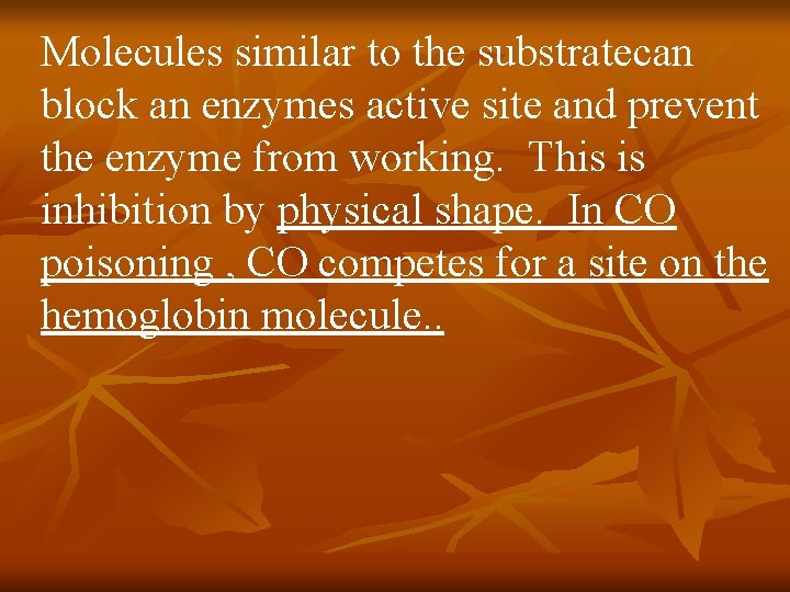 Molecules similar to the substratecan block an enzymes active site and prevent the enzyme