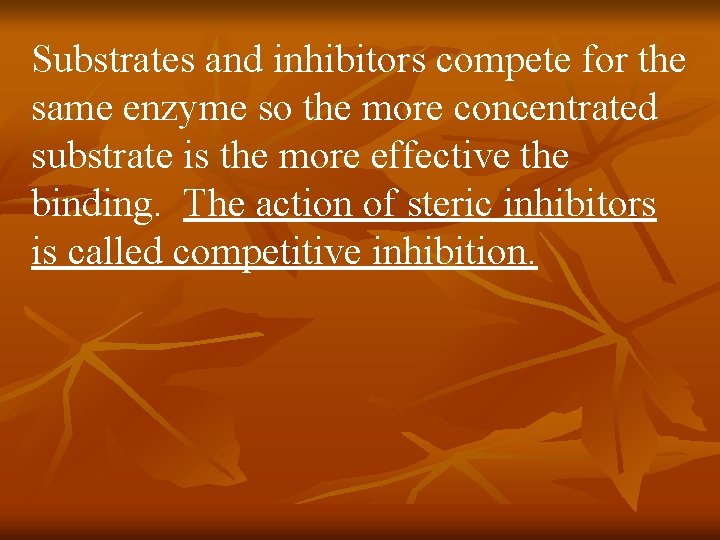 Substrates and inhibitors compete for the same enzyme so the more concentrated substrate is