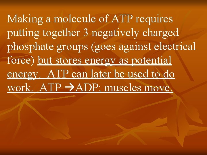 Making a molecule of ATP requires putting together 3 negatively charged phosphate groups (goes
