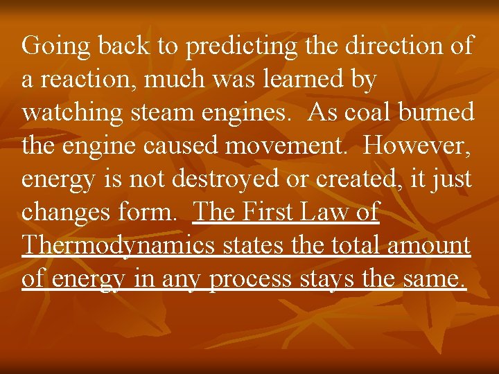 Going back to predicting the direction of a reaction, much was learned by watching