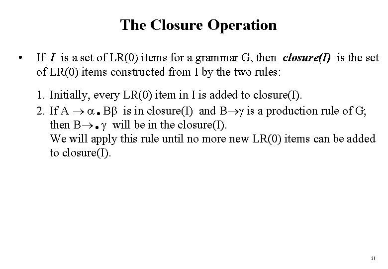 The Closure Operation • If I is a set of LR(0) items for a