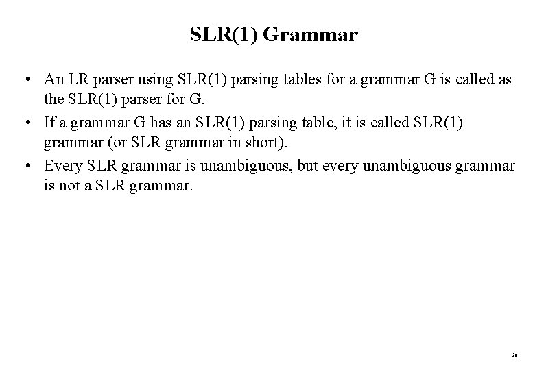 SLR(1) Grammar • An LR parser using SLR(1) parsing tables for a grammar G