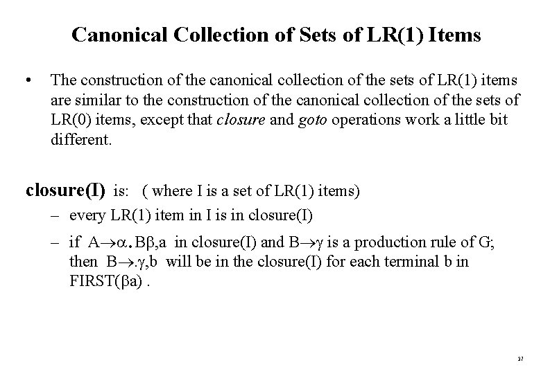 Canonical Collection of Sets of LR(1) Items • The construction of the canonical collection
